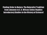 Finding Order in Nature: The Naturalist Tradition from Linnaeus to E. O. Wilson (Johns Hopkins