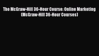 (PDF Download) The McGraw-Hill 36-Hour Course: Online Marketing (McGraw-Hill 36-Hour Courses)