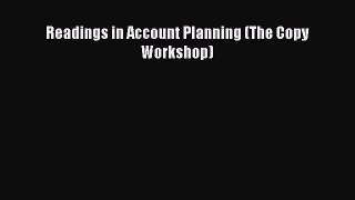 (PDF Download) Readings in Account Planning (The Copy Workshop) Read Online