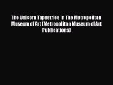 The Unicorn Tapestries in The Metropolitan Museum of Art (Metropolitan Museum of Art Publications)