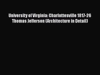 University of Virginia: Charlottesville 1817-26 Thomas Jefferson (Architecture in Detail)