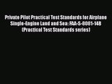 Private Pilot Practical Test Standards for Airplane Single-Engine Land and Sea: FAA-S-8081-14B