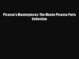 [PDF Download] Picasso's Masterpieces: The Musée Picasso Paris Collection [Download] Full Ebook