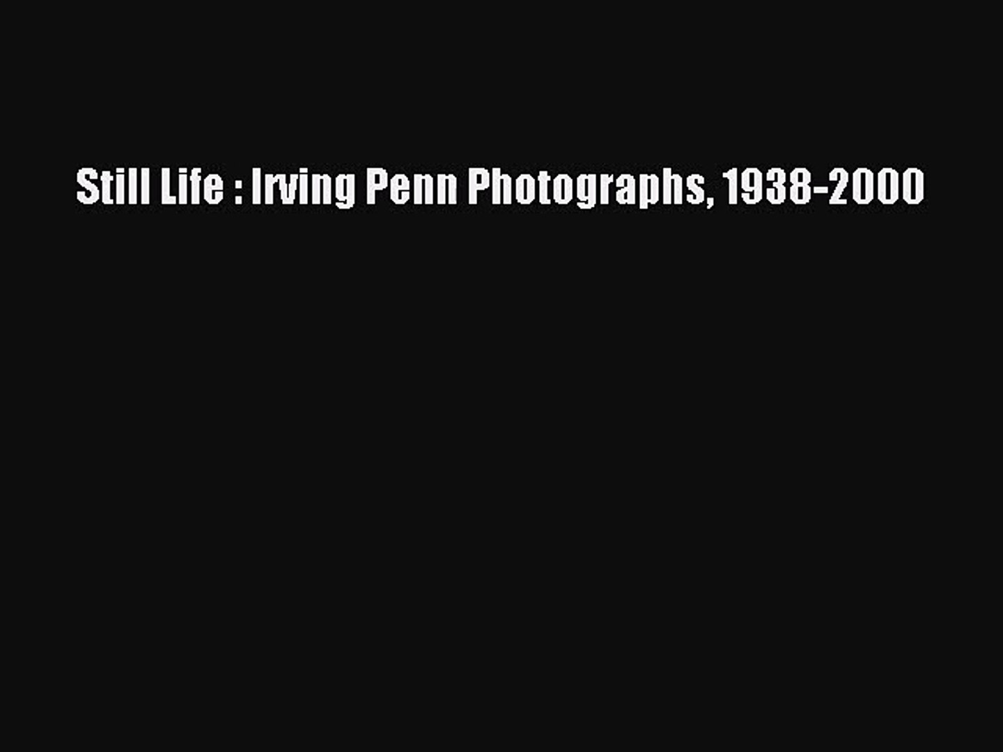 PDF Download] Still Life : Irving Penn Photographs 1938-2000 [Read ...