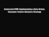 (PDF Download) Connected CRM: Implementing a Data-Driven Customer-Centric Business Strategy