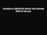 (PDF Download) Listening as a Martial Art: Master Your Listening Skills for Success PDF