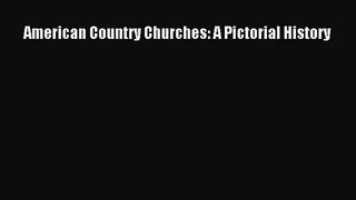 American Country Churches: A Pictorial History  Read Online Book