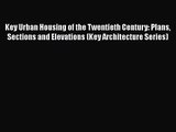 Key Urban Housing of the Twentieth Century: Plans Sections and Elevations (Key Architecture