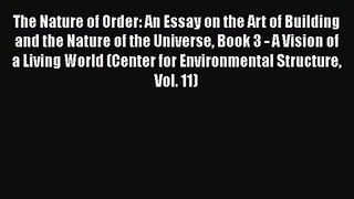 The Nature of Order: An Essay on the Art of Building and the Nature of the Universe Book 3
