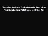 Edwardian Opulence: British Art at the Dawn of the Twentieth Century (Yale Center for British