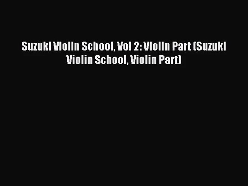 (PDF Download) Suzuki Violin School Vol 2: Violin Part (Suzuki Violin School Violin Part) Read