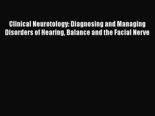 Download Video: PDF Download Clinical Neurotology: Diagnosing and Managing Disorders of Hearing Balance and