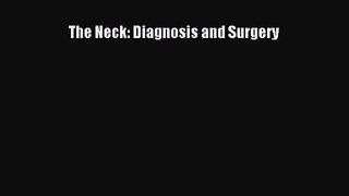 PDF Download The Neck: Diagnosis and Surgery Download Online