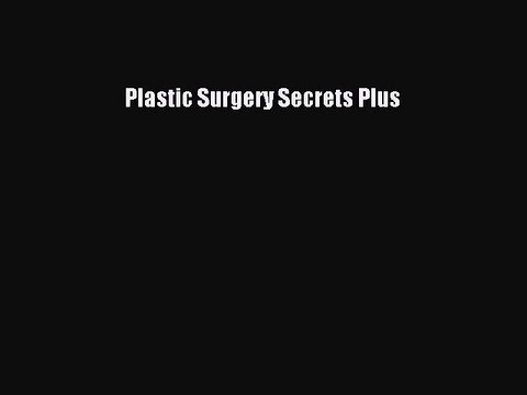 PDF Download Plastic Surgery Secrets Plus PDF Full Ebook