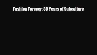 [PDF Download] Fashion Forever: 30 Years of Subculture [Read] Full Ebook