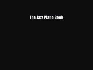 (PDF Download) The Jazz Piano Book Download