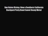 (PDF Download) Van Halen Rising: How a Southern California Backyard Party Band Saved Heavy