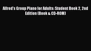 (PDF Download) Alfred's Group Piano for Adults: Student Book 2 2nd Edition (Book & CD-ROM)