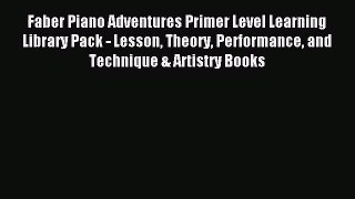 (PDF Download) Faber Piano Adventures Primer Level Learning Library Pack - Lesson Theory Performance