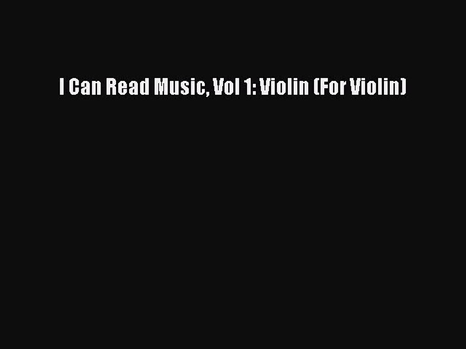 (PDF Download) I Can Read Music Vol 1: Violin (For Violin) Read Online