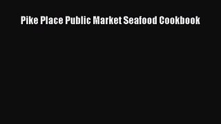 Pike Place Public Market Seafood Cookbook Read Online PDF