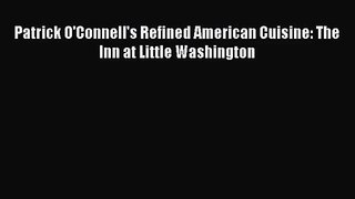 Patrick O'Connell's Refined American Cuisine: The Inn at Little Washington  Free PDF