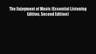 (PDF Download) The Enjoyment of Music (Essential Listening Edition Second Edition) PDF