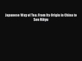 Japanese Way of Tea: From Its Origin in China to Sen Rikyu  Read Online Book