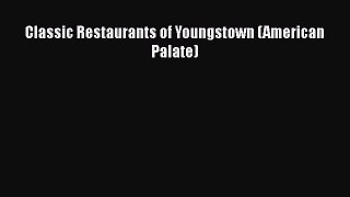 Classic Restaurants of Youngstown (American Palate)  Free Books