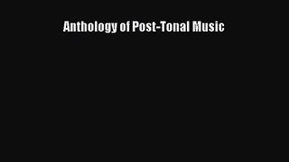 (PDF Download) Anthology of Post-Tonal Music Download