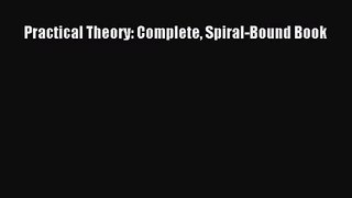 (PDF Download) Practical Theory: Complete Spiral-Bound Book PDF