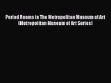 Period Rooms in The Metropolitan Museum of Art (Metropolitan Museum of Art Series)  Free Books
