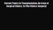 PDF Download Current Topics in Transplantation An Issue of Surgical Clinics 1e (The Clinics: