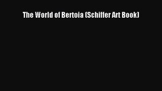 [PDF Download] The World of Bertoia (Schiffer Art Book) [Read] Full Ebook