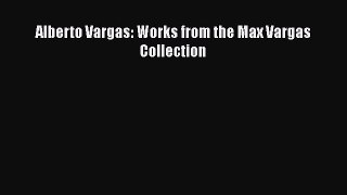 [PDF Download] Alberto Vargas: Works from the Max Vargas Collection [Download] Online