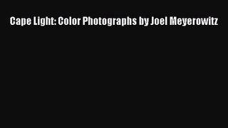 [PDF Download] Cape Light: Color Photographs by Joel Meyerowitz [Download] Online