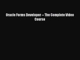 [PDF Download] Oracle Forms Developer -- The Complete Video Course [Read] Online