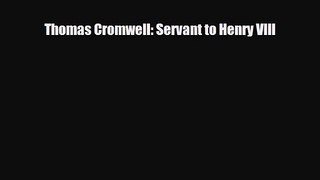 [PDF Download] Thomas Cromwell: Servant to Henry VIII [Download] Full Ebook