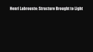 [PDF Download] Henri Labrouste: Structure Brought to Light [PDF] Full Ebook