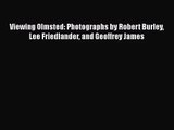 Viewing Olmsted: Photographs by Robert Burley Lee Friedlander and Geoffrey James  Free PDF