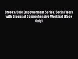 Brooks/Cole Empowerment Series: Social Work with Groups: A Comprehensive Worktext (Book Only)