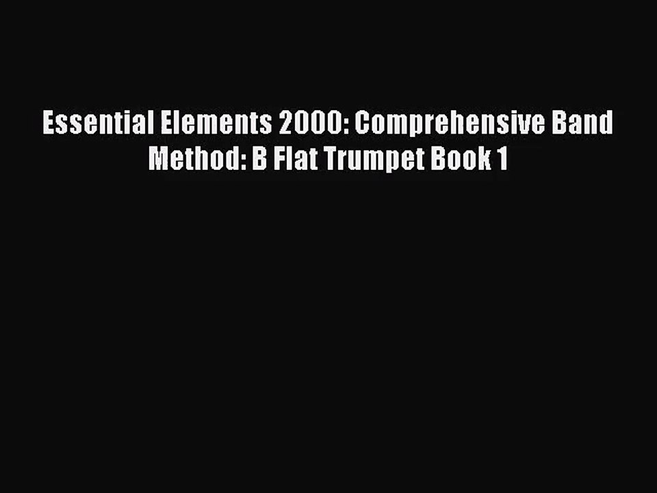 (PDF Download) Essential Elements 2000: Comprehensive Band Method: B Flat Trumpet Book 1 Read