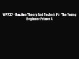 (PDF Download) WP232 - Bastien Theory And Technic For The Young Beginner Primer A Download