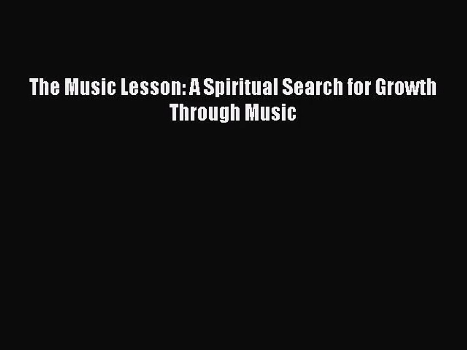 (PDF Download) The Music Lesson: A Spiritual Search for Growth Through Music PDF