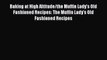 Baking at High Altitude/the Muffin Lady's Old Fashioned Recipes: The Muffin Lady's Old Fashioned