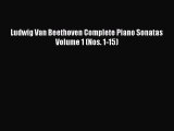 (PDF Download) Ludwig Van Beethoven Complete Piano Sonatas Volume 1 (Nos. 1-15) Read Online