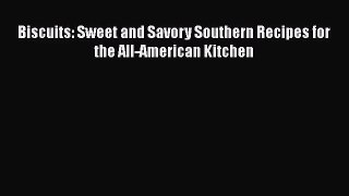 Biscuits: Sweet and Savory Southern Recipes for the All-American Kitchen  PDF Download