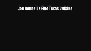 Jon Bonnell's Fine Texas Cuisine Free Download Book