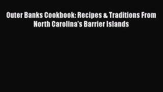Outer Banks Cookbook: Recipes & Traditions From North Carolina's Barrier Islands Free Download