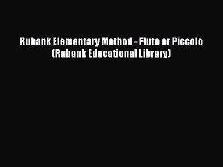 (PDF Download) Rubank Elementary Method - Flute or Piccolo (Rubank Educational Library) PDF